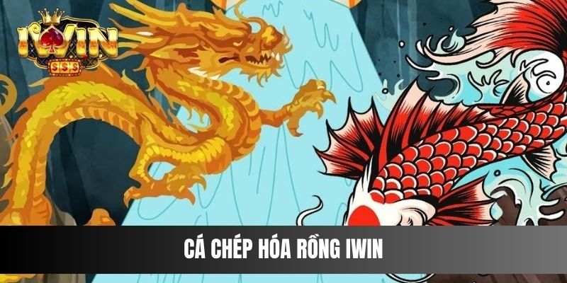 Cá Chép Hóa Rồng Iwin - Cơ Hội Đổi Đời Từ Vòng Quay