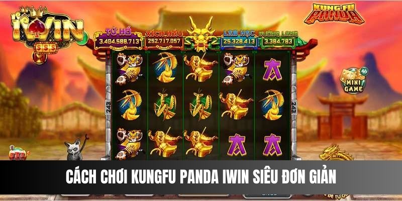 Cách chơi Kungfu Panda IWIN siêu đơn giản