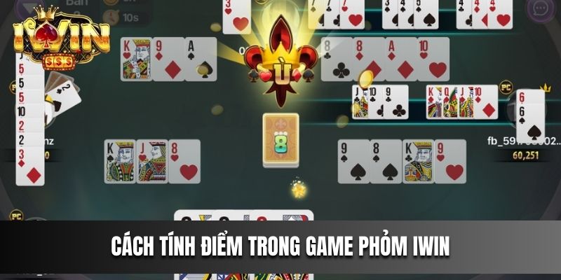 Cách tính điểm trong game Phỏm IWIN