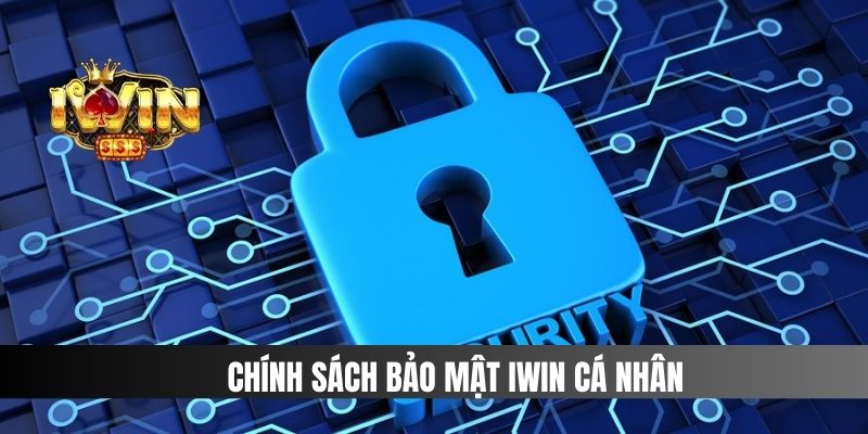 Chính sách bảo mật IWIN cá nhân