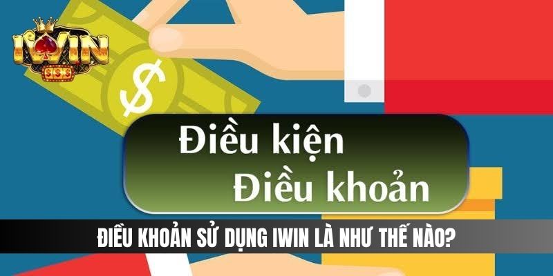 Điều khoản sử dụng IWIN là như thế nào?