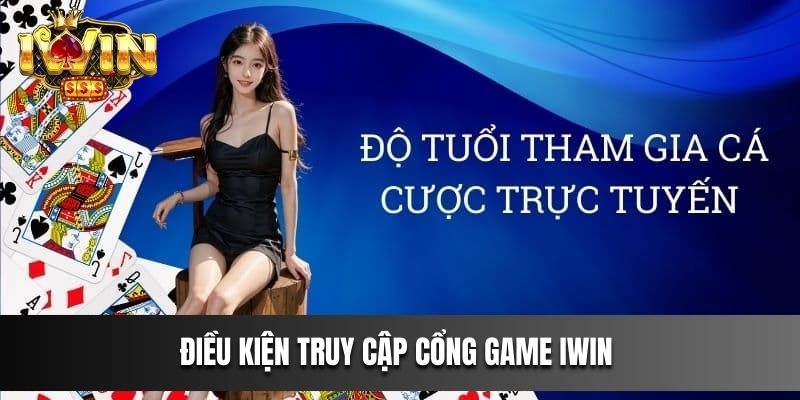 Điều kiện truy cập cổng game IWIN