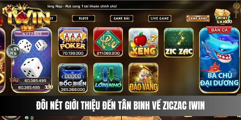 Đôi nét giới thiệu đến tân binh về Ziczac IWIN