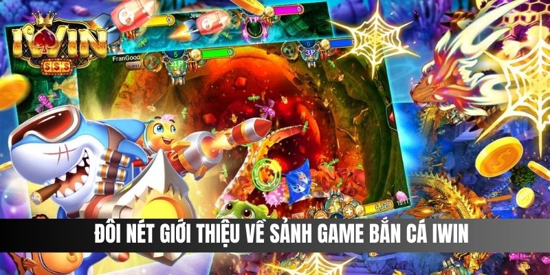 Đôi nét giới thiệu về sảnh game Bắn Cá IWIN