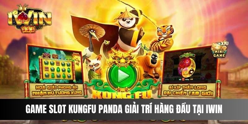 Game slot Kungfu Panda giải trí hàng đầu tại IWIN