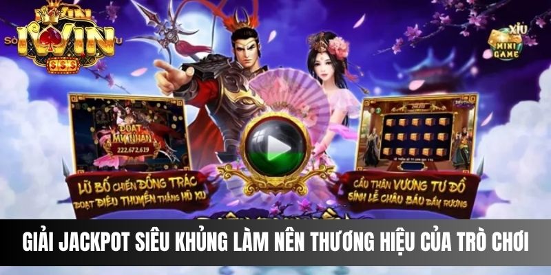 Giải jackpot siêu khủng giúp làm nên thương hiệu của trò chơi