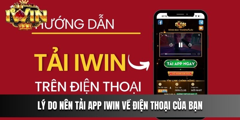 Lý do nên tải app IWIN về điện thoại của bạn
