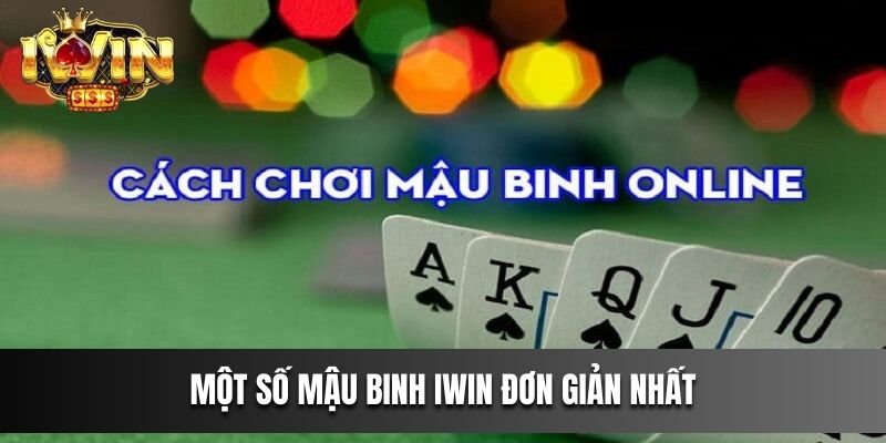 Một số Mậu Binh IWIN đơn giản nhất