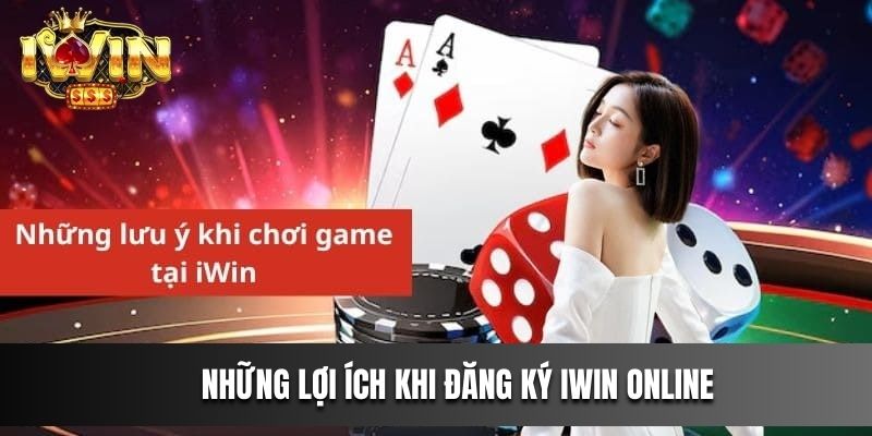 Những lợi ích khi Đăng ký IWIN online