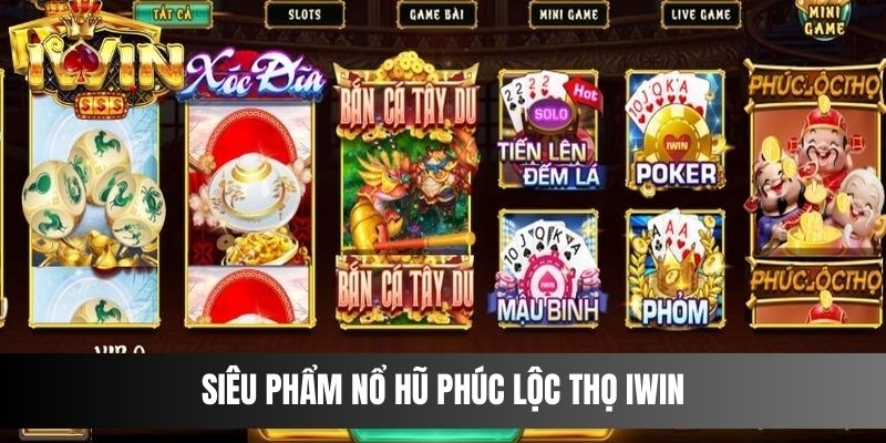 Siêu phẩm nổ hũ phúc lộc thọ IWIN