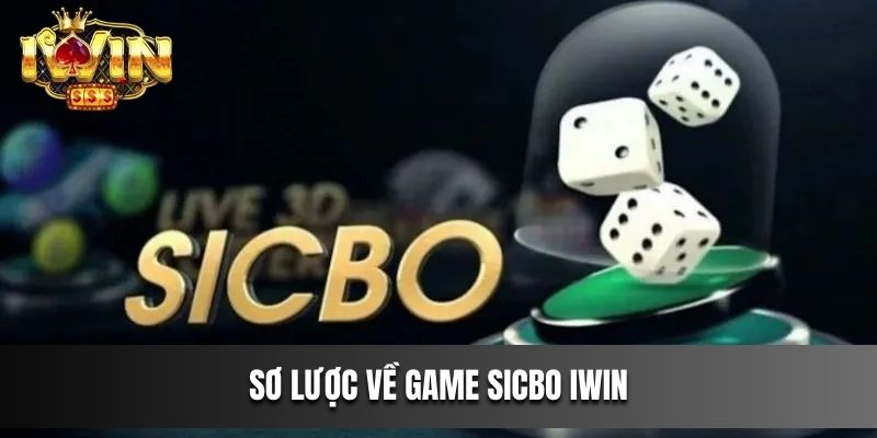 Sơ lược về Game Sicbo IWIN