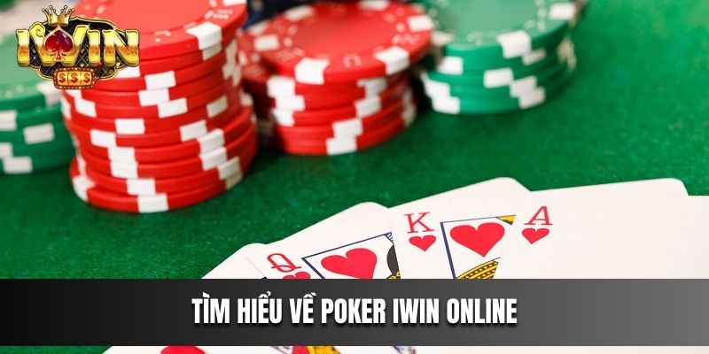 Tìm hiểu về Poker IWIN online